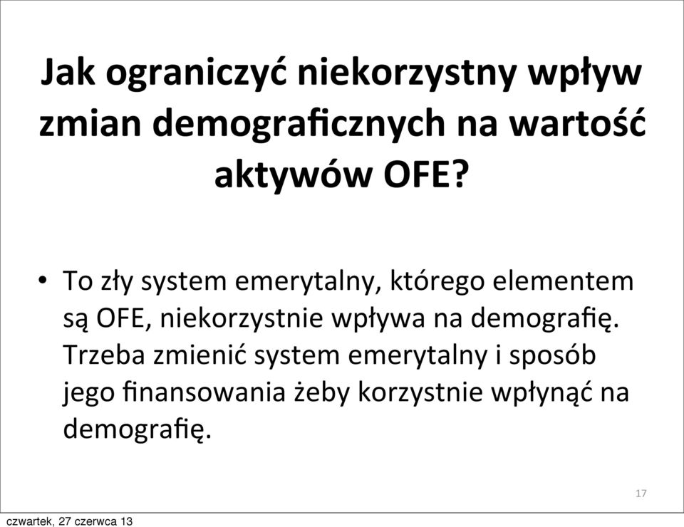 To zły system emerytalny, którego elementem są OFE, niekorzystnie