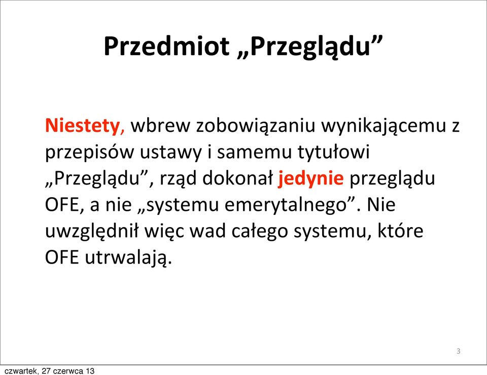 Przeglądu, rząd dokonał jedynie przeglądu OFE, a nie