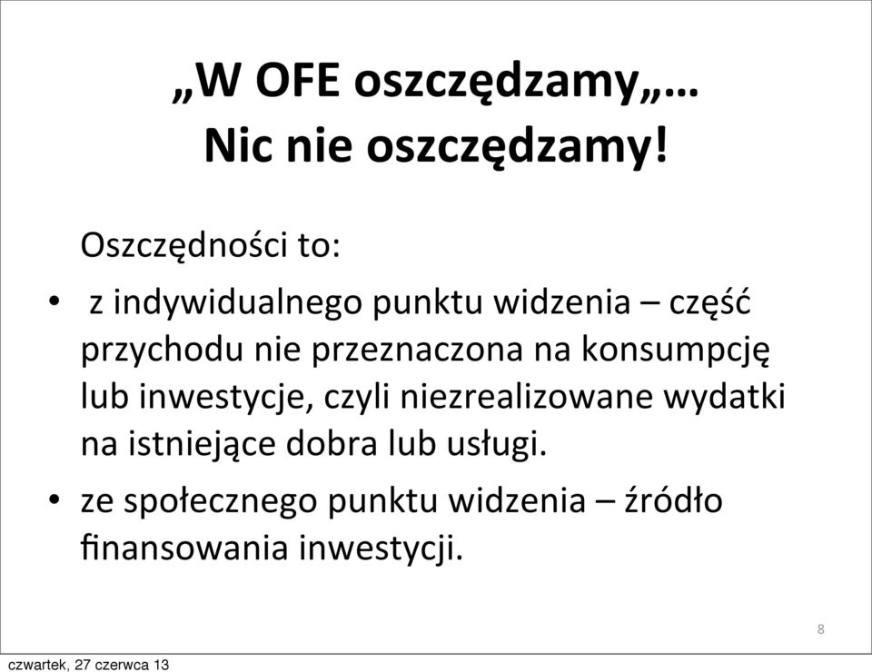 przeznaczona na konsumpcję lub inwestycje, czyli niezrealizowane