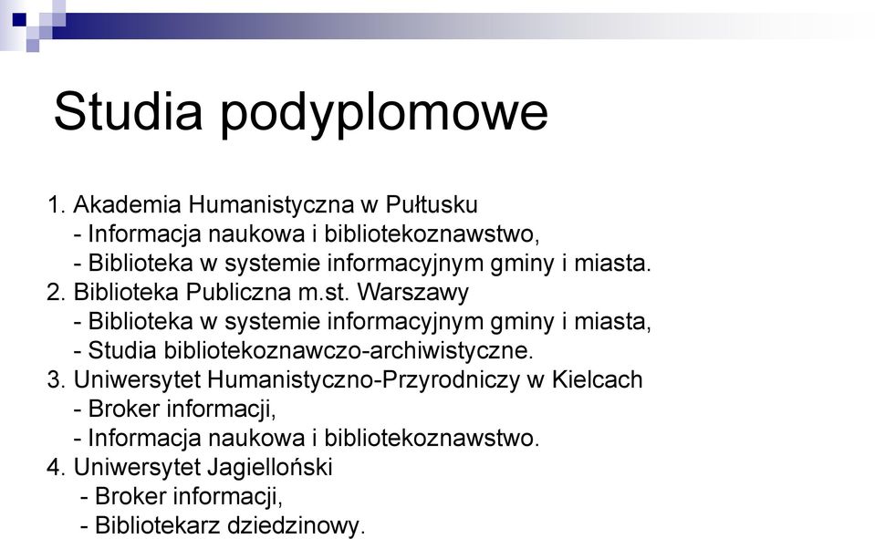 i miasta. 2. Biblioteka Publiczna m.st. Warszawy - Biblioteka w systemie informacyjnym gminy i miasta, - Studia bibliotekoznawczo-archiwistyczne.