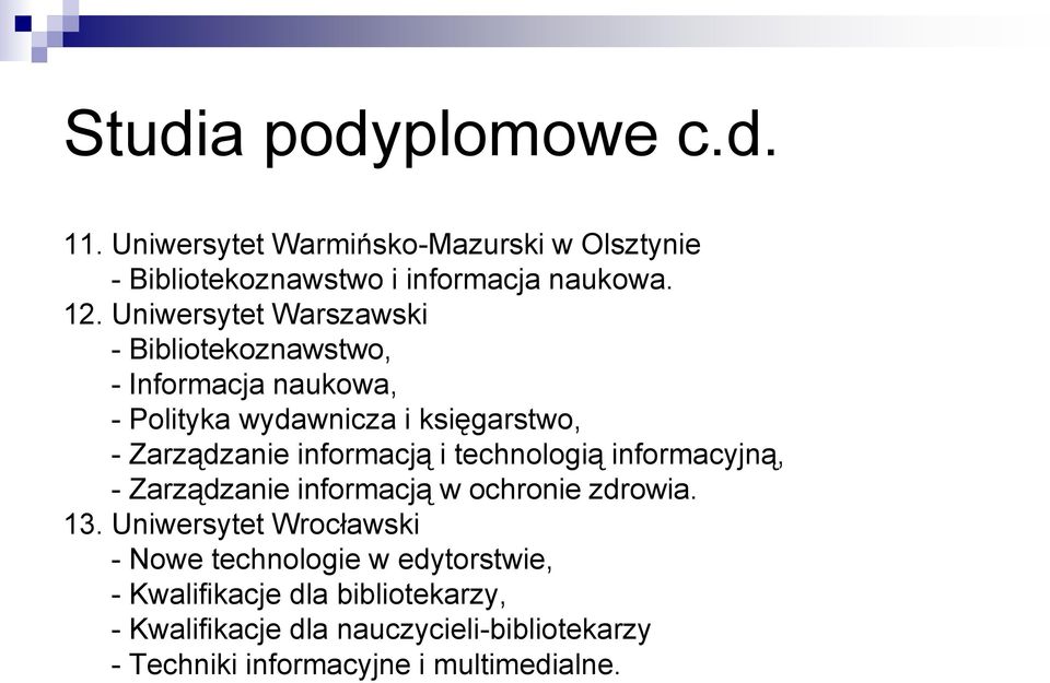 informacją i technologią informacyjną, - Zarządzanie informacją w ochronie zdrowia. 13.