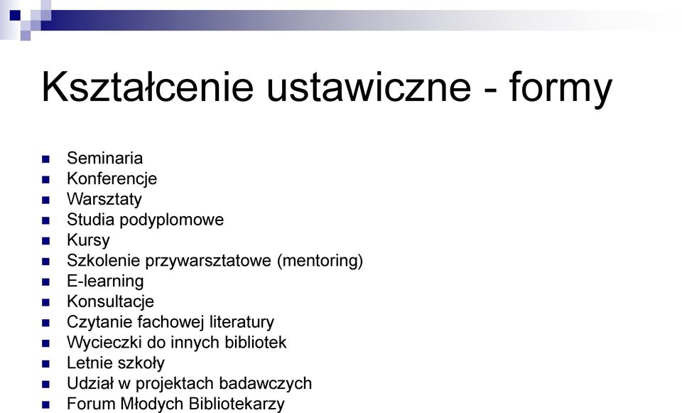 Konsultacje Czytanie fachowej literatury Wycieczki do innych