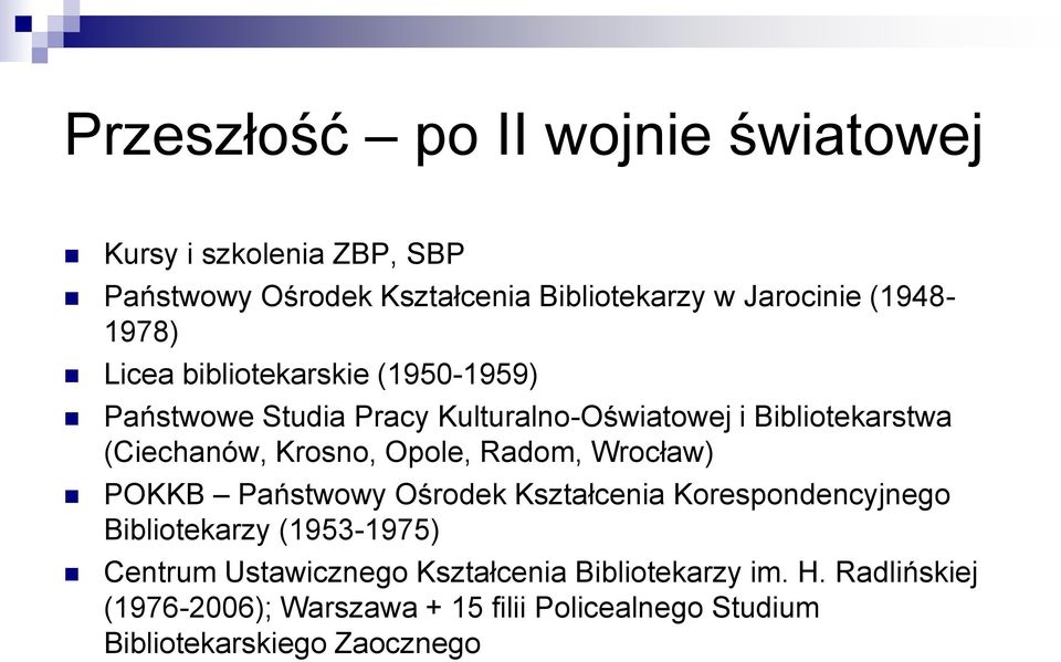 Krosno, Opole, Radom, Wrocław) POKKB Państwowy Ośrodek Kształcenia Korespondencyjnego Bibliotekarzy (1953-1975) Centrum