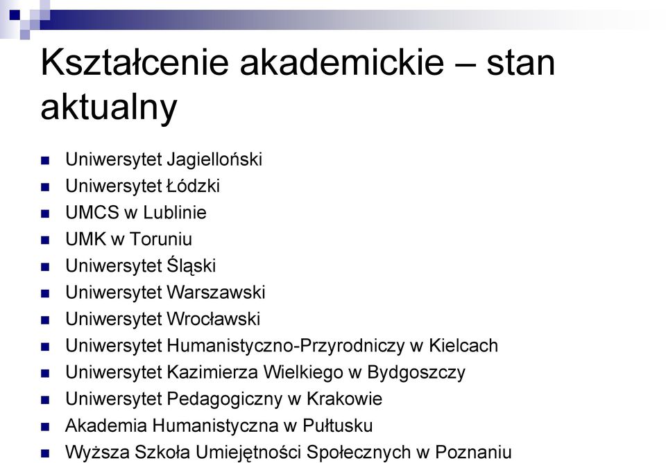 Humanistyczno-Przyrodniczy w Kielcach Uniwersytet Kazimierza Wielkiego w Bydgoszczy Uniwersytet