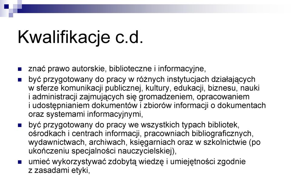 edukacji, biznesu, nauki i administracji zajmujących się gromadzeniem, opracowaniem i udostępnianiem dokumentów i zbiorów informacji o dokumentach oraz systemami