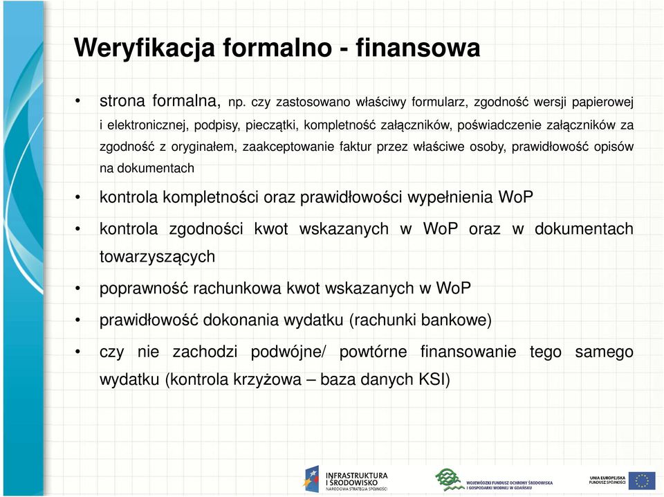zgodność z oryginałem, zaakceptowanie faktur przez właściwe osoby, prawidłowość opisów na dokumentach kontrola kompletności oraz prawidłowości wypełnienia WoP