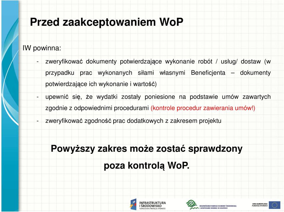 że wydatki zostały poniesione na podstawie umów zawartych zgodnie z odpowiednimi procedurami (kontrole procedur