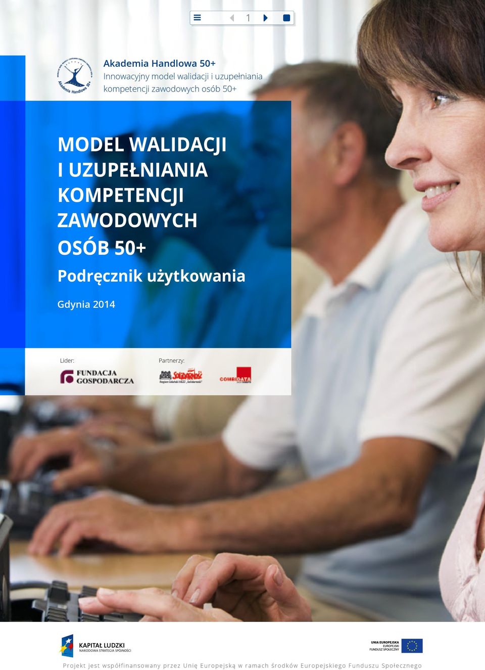 50+ Podręcznik użytkowania Gdynia 2014 Lider: Partnerzy: Projekt jest