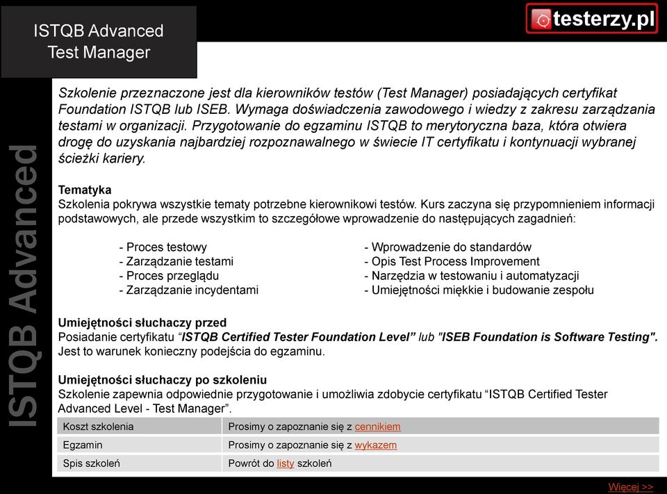 Przygotowanie do egzaminu ISTQB to merytoryczna baza, która otwiera drogę do uzyskania najbardziej rozpoznawalnego w świecie IT certyfikatu i kontynuacji wybranej ścieżki kariery.