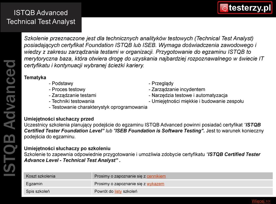 Przygotowanie do egzaminu ISTQB to merytoryczna baza, która otwiera drogę do uzyskania najbardziej rozpoznawalnego w świecie IT certyfikatu i kontynuacji wybranej ścieżki kariery.