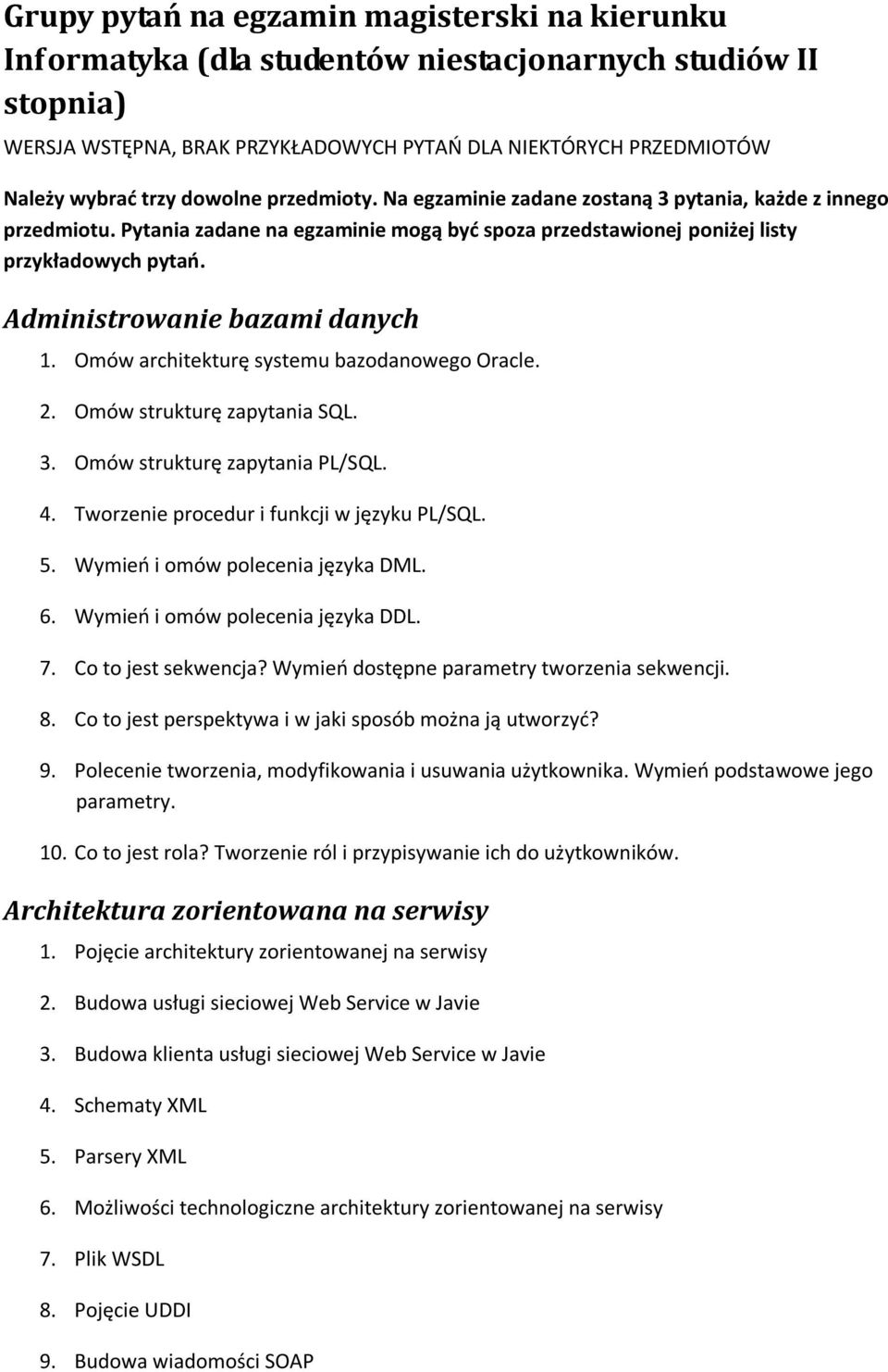 Administrowanie bazami danych 1. Omów architekturę systemu bazodanowego Oracle. 2. Omów strukturę zapytania SQL. 3. Omów strukturę zapytania PL/SQL. 4. Tworzenie procedur i funkcji w języku PL/SQL. 5.