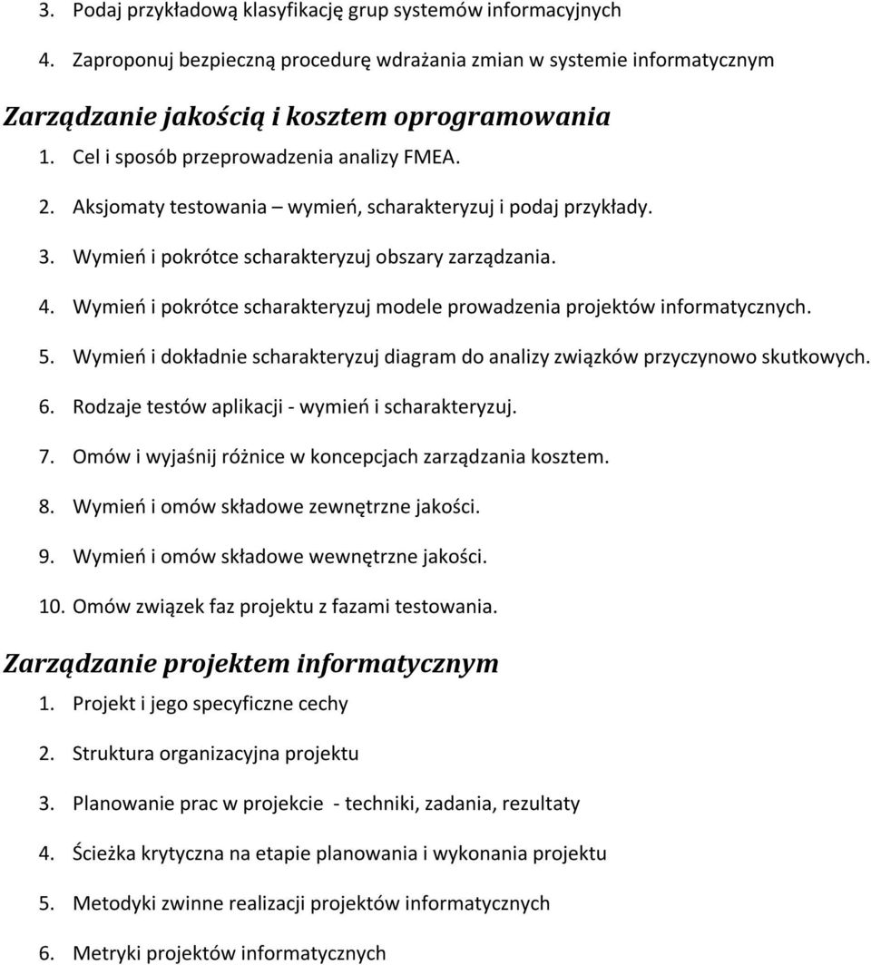 Wymień i pokrótce scharakteryzuj modele prowadzenia projektów informatycznych. 5. Wymień i dokładnie scharakteryzuj diagram do analizy związków przyczynowo skutkowych. 6.