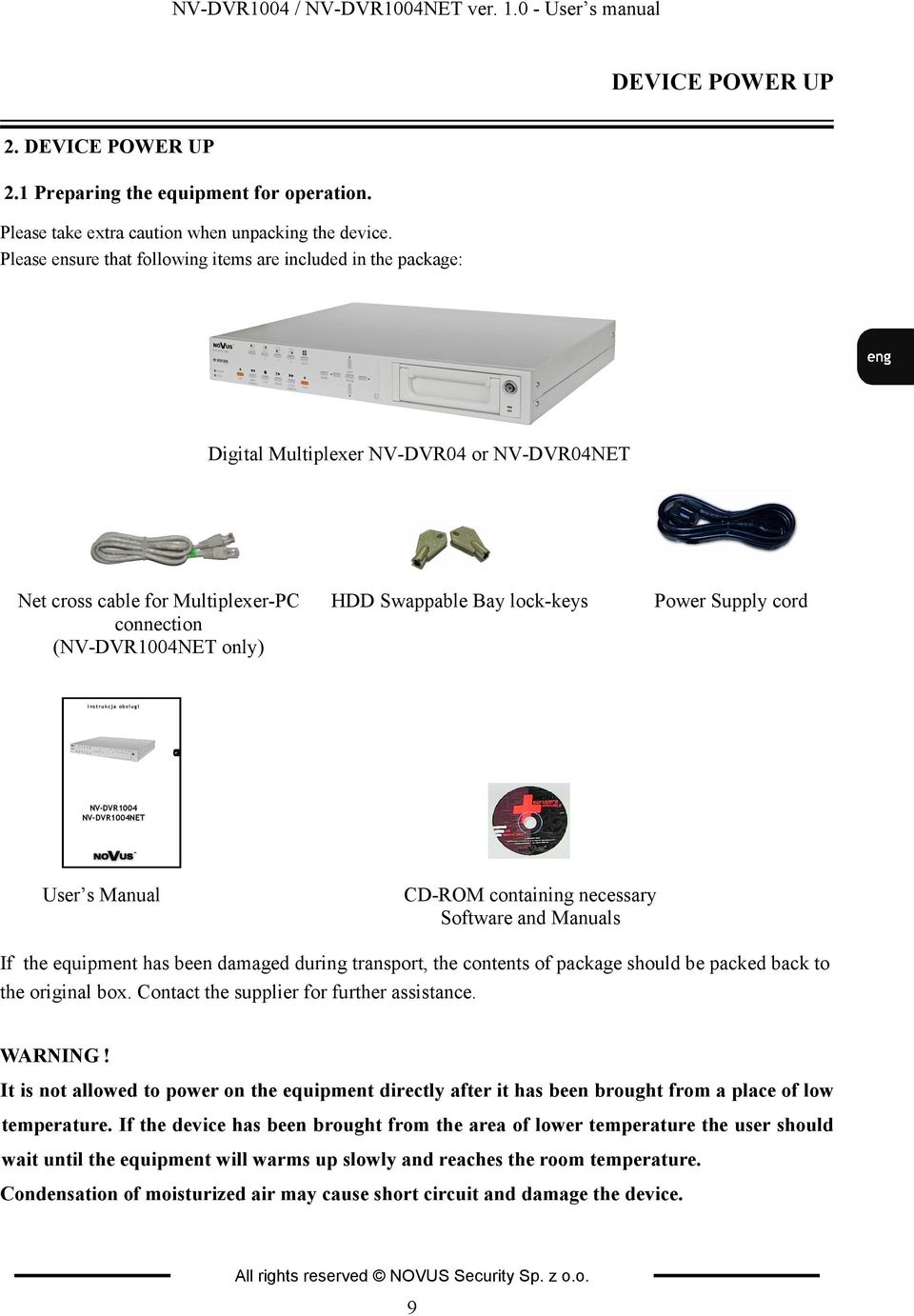 lock-keys Power Supply cord inst rukcja obsługi NV-DVR1004 NV-DVR1004NET User s Manual CD-ROM containing necessary Software and Manuals If the equipment has been damaged during transport, the