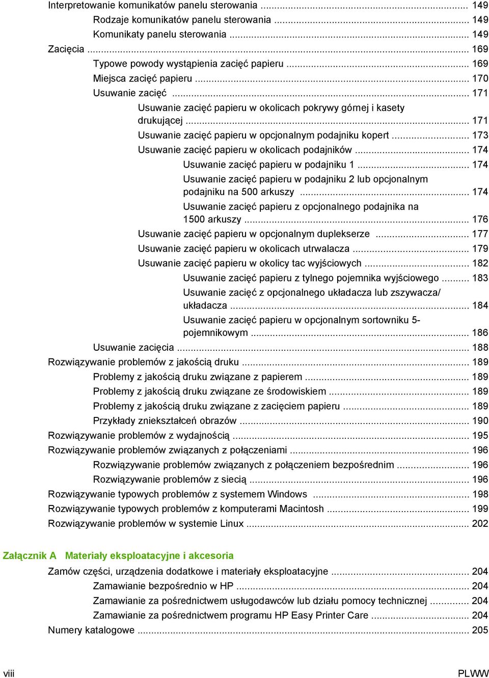 .. 173 Usuwanie zacięć papieru w okolicach podajników... 174 Usuwanie zacięć papieru w podajniku 1... 174 Usuwanie zacięć papieru w podajniku 2 lub opcjonalnym podajniku na 500 arkuszy.
