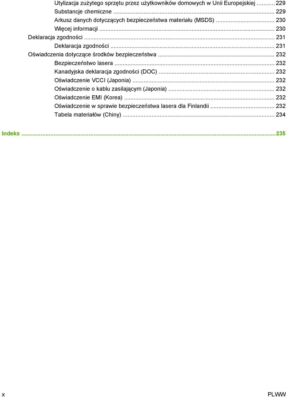 .. 231 Oświadczenia dotyczące środków bezpieczeństwa... 232 Bezpieczeństwo lasera... 232 Kanadyjska deklaracja zgodności (DOC).