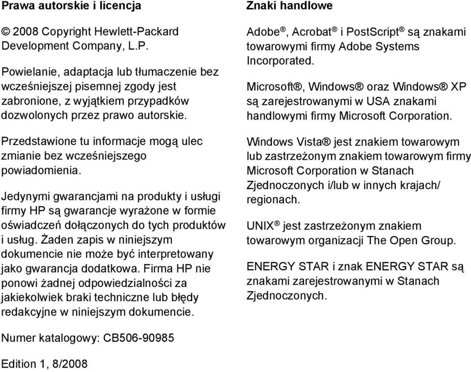 Jedynymi gwarancjami na produkty i usługi firmy HP są gwarancje wyrażone w formie oświadczeń dołączonych do tych produktów i usług.