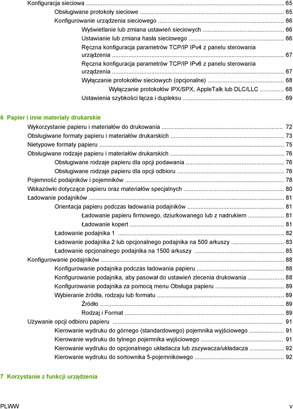 .. 67 Wyłączanie protokołów sieciowych (opcjonalne)... 68 Wyłączanie protokołów IPX/SPX, AppleTalk lub DLC/LLC... 68 Ustawienia szybkości łącza i dupleksu.
