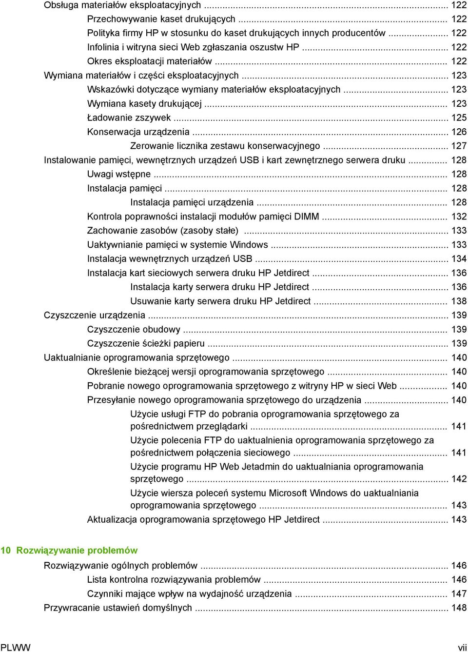 .. 123 Wskazówki dotyczące wymiany materiałów eksploatacyjnych... 123 Wymiana kasety drukującej... 123 Ładowanie zszywek... 125 Konserwacja urządzenia... 126 Zerowanie licznika zestawu konserwacyjnego.