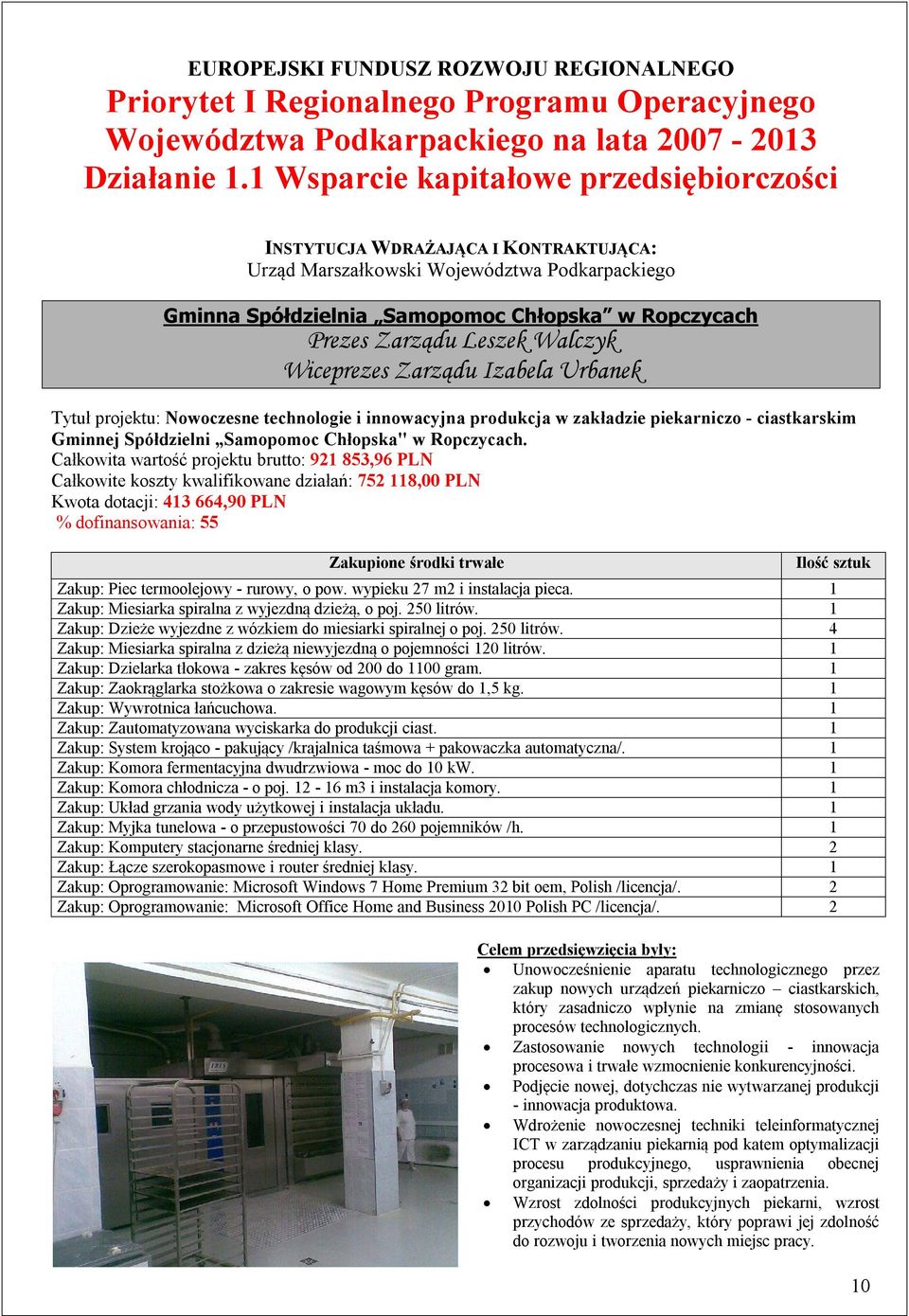 Urbanek Tytuł projektu: Nowoczesne technologie i innowacyjna produkcja w zakładzie piekarniczo - ciastkarskim Gminnej Spółdzielni Samopomoc Chłopska" w Ropczycach.