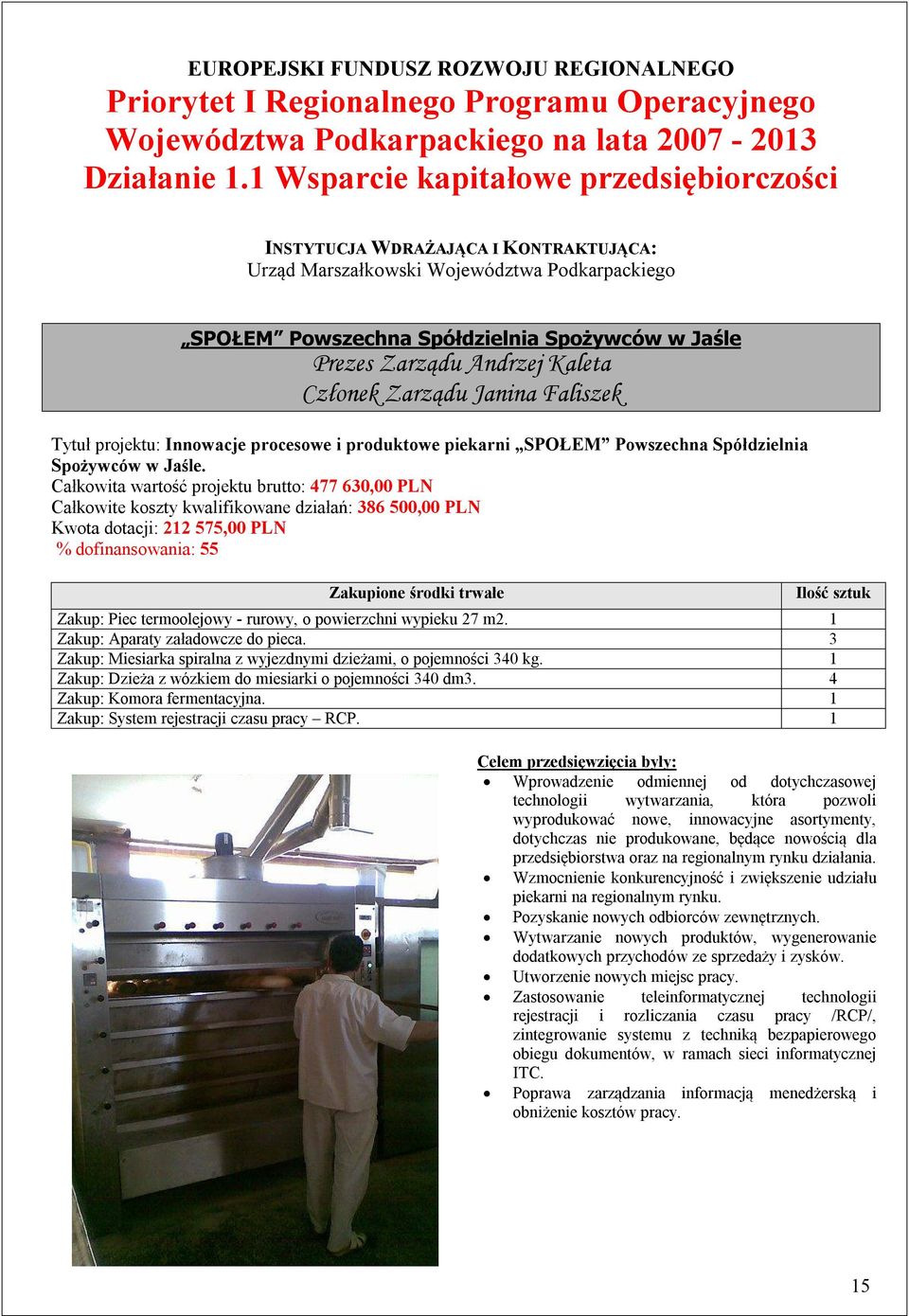 Tytuł projektu: Innowacje procesowe i produktowe piekarni SPOŁEM Powszechna Spółdzielnia Spożywców w Jaśle.