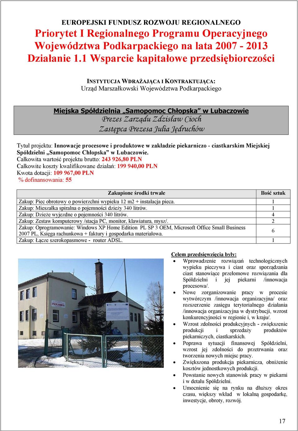 Jędruchów Tytuł projektu: Innowacje procesowe i produktowe w zakładzie piekarniczo - ciastkarskim Miejskiej Spółdzielni Samopomoc Chłopska w Lubaczowie.