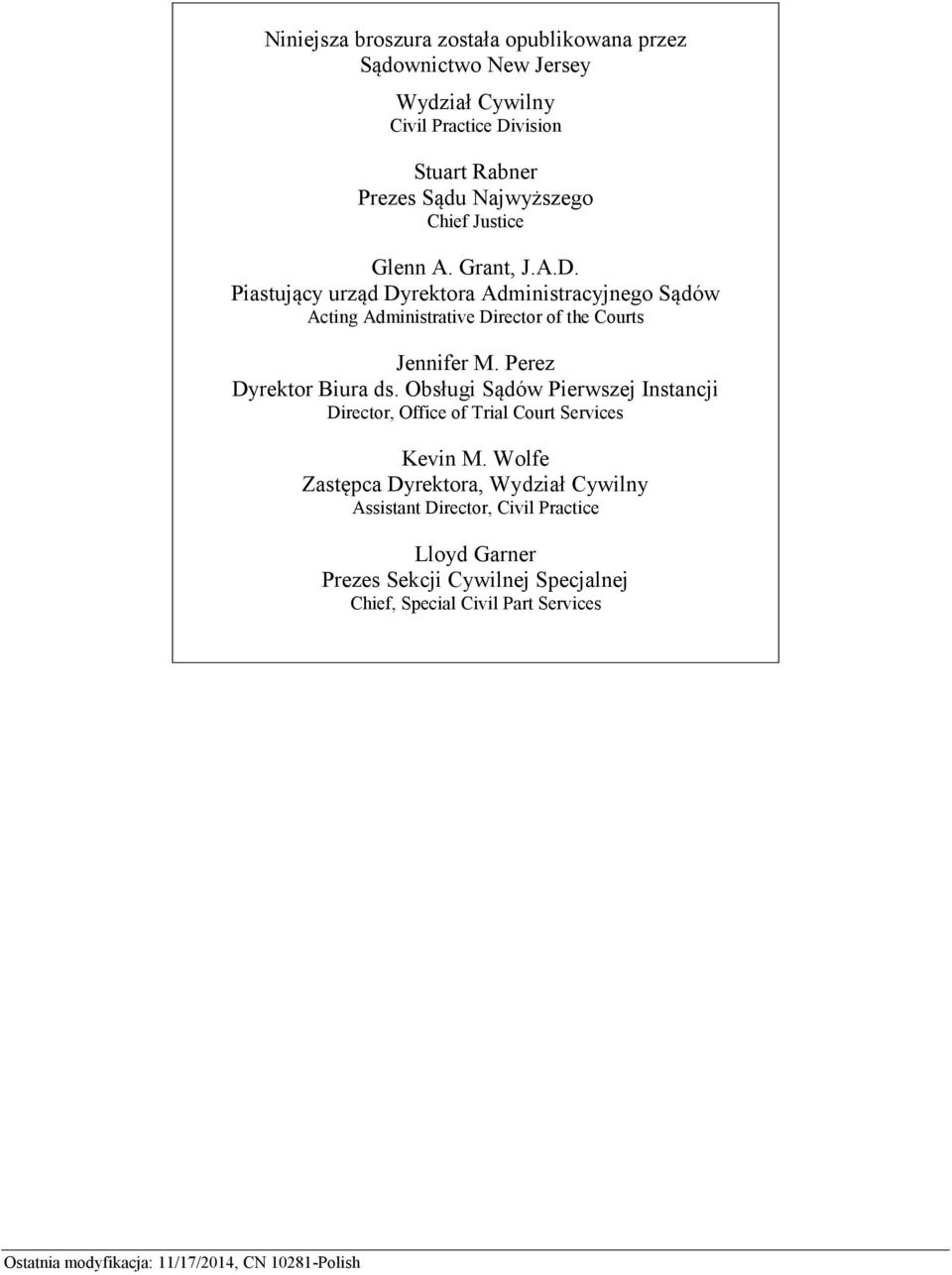 Piastujący urząd Dyrektora Administracyjnego Sądów Acting Administrative Director of the Courts Jennifer M. Perez Dyrektor Biura ds.