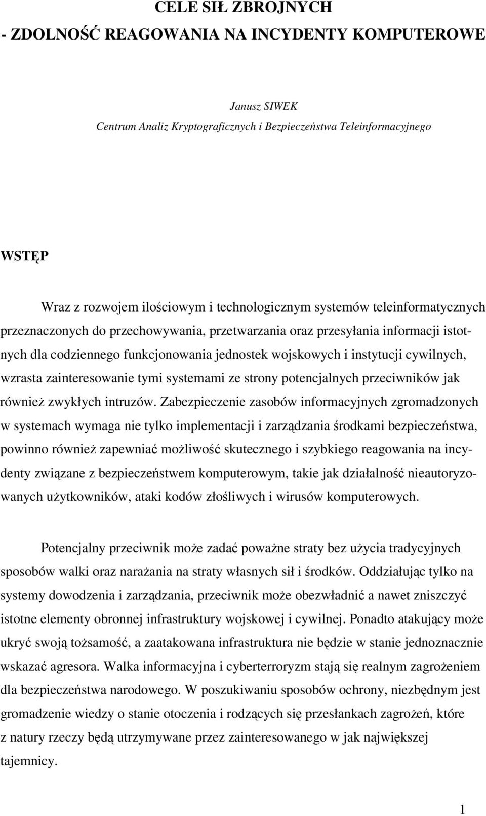 zainteresowanie tymi systemami ze strony potencjalnych przeciwników jak równie zwykłych intruzów.