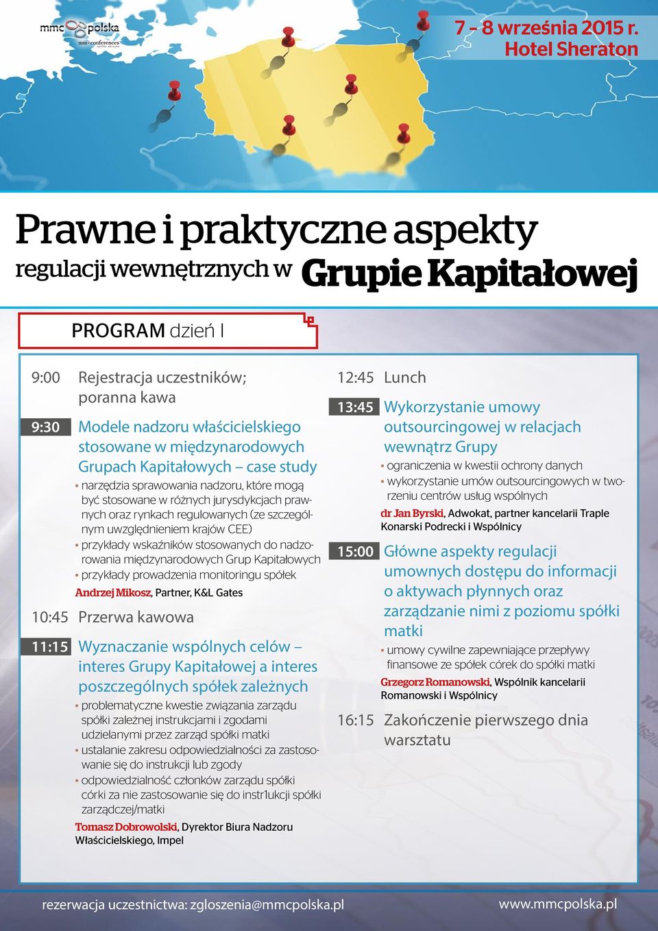 przykłady prowadzenia monitoringu spółek Andrzej Mikosz, Partner, K&L Gates 10:45 Przerwa kawowa 11:15 Wyznaczanie wspólnych celów interes Grupy Kapitałowej a interes poszczególnych spółek zależnych