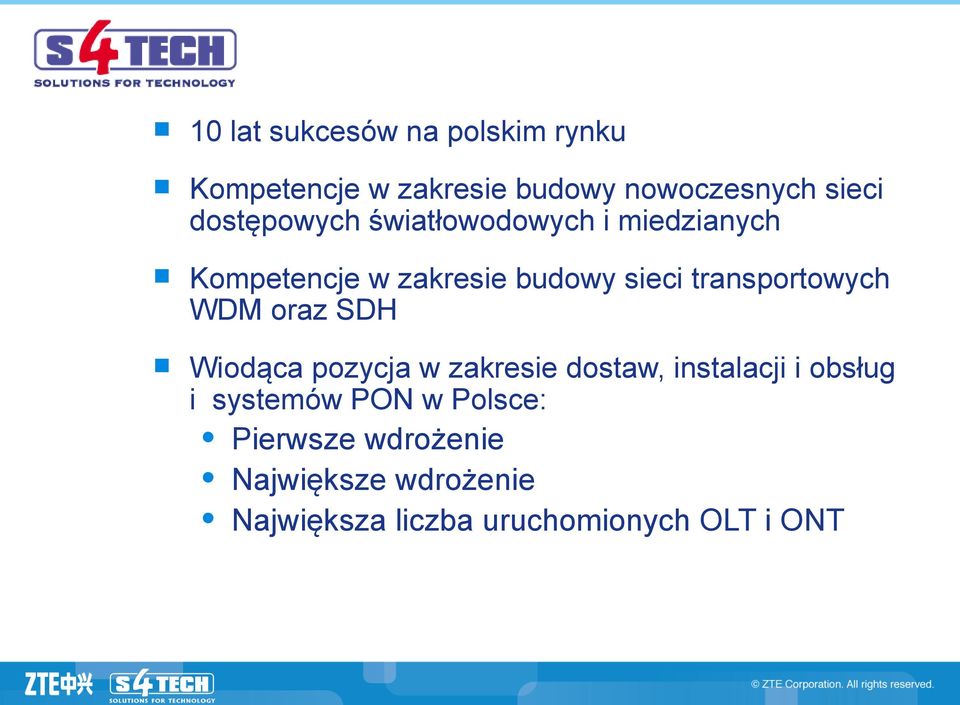 transportowych WDM oraz SDH n Wiodąca pozycja w zakresie dostaw, instalacji i obsług i