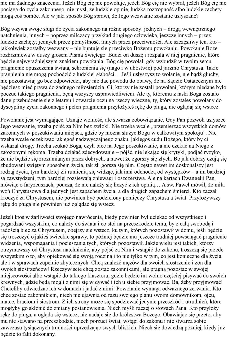 Ale w jaki sposób Bóg sprawi, że Jego wezwanie zostanie usłyszane?