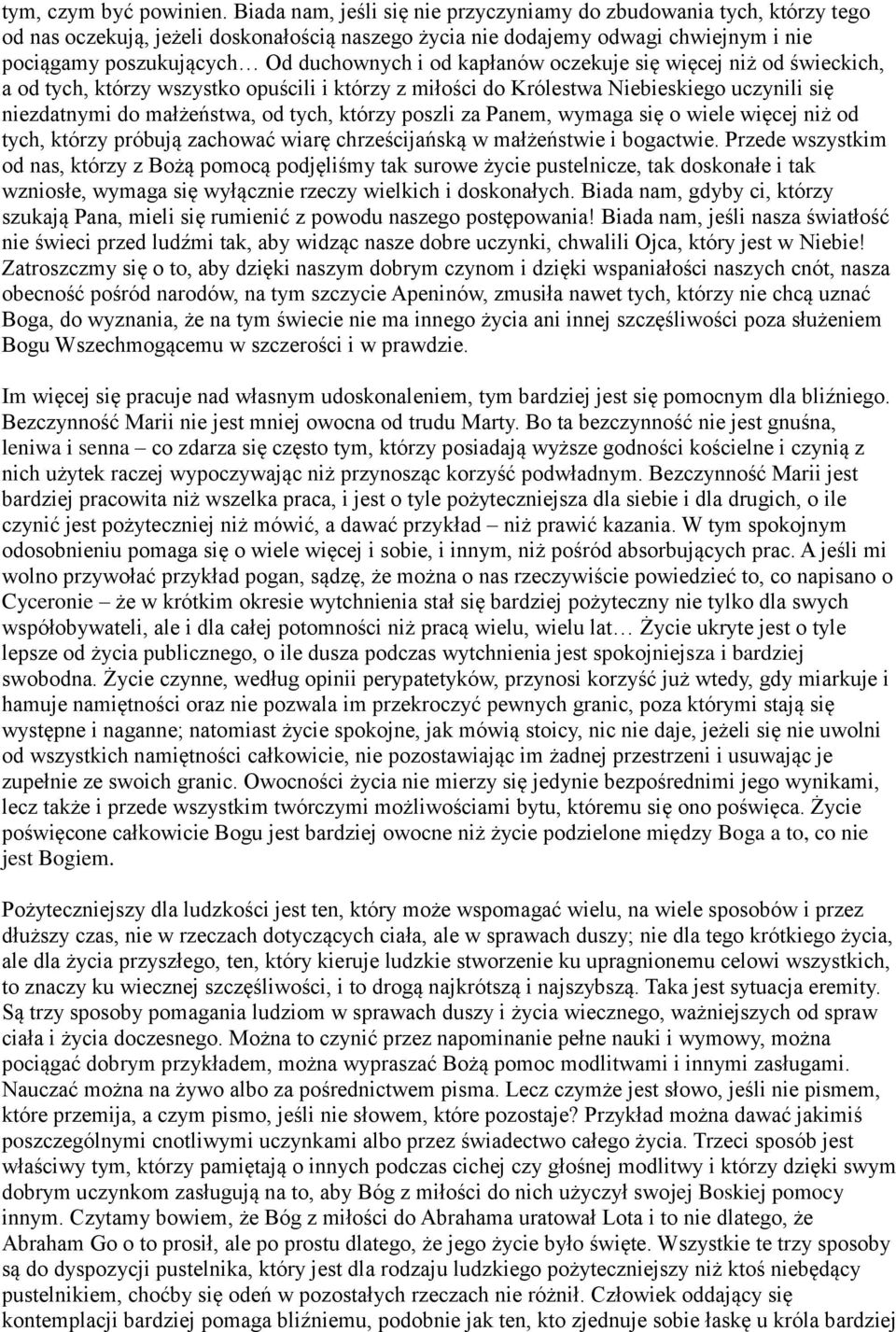 od kapłanów oczekuje się więcej niż od świeckich, a od tych, którzy wszystko opuścili i którzy z miłości do Królestwa Niebieskiego uczynili się niezdatnymi do małżeństwa, od tych, którzy poszli za
