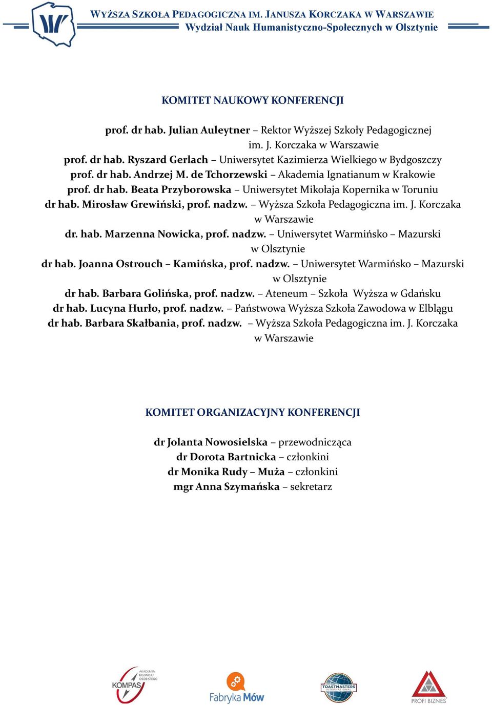 Korczaka dr. hab. Marzenna Nowicka, prof. nadzw. Uniwersytet Warmińsko Mazurski w Olsztynie dr hab. Joanna Ostrouch Kamińska, prof. nadzw. Uniwersytet Warmińsko Mazurski w Olsztynie dr hab. Barbara Golińska, prof.