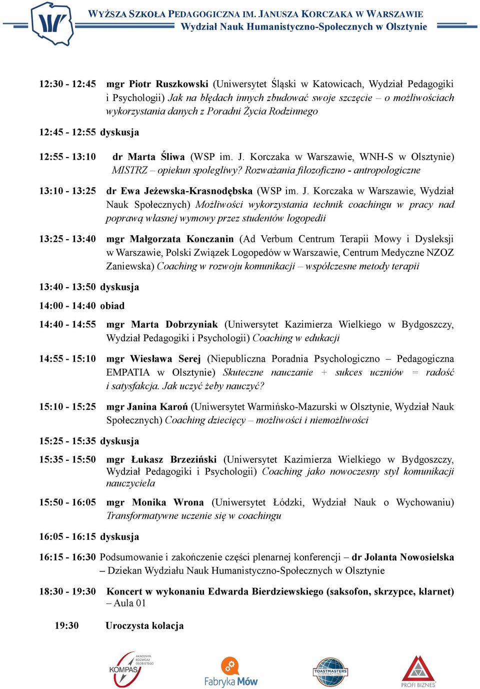 Rozważania filozoficzno - antropologiczne 13:10-13:25 dr Ewa Je