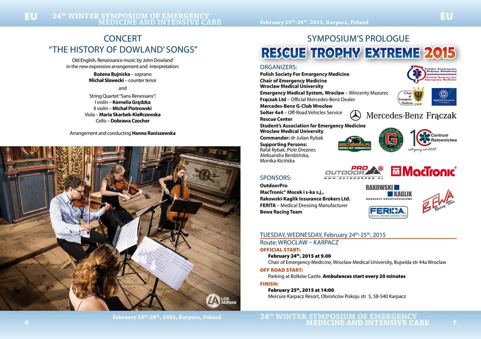 Raniszewska ORGANIZERS: Polish Society For Emergency Medicine Chair of Emergency Medicine Wroclaw Medical University Emergency Medical System, Wroclaw Wincenty Mazurec Frączak Ltd Official