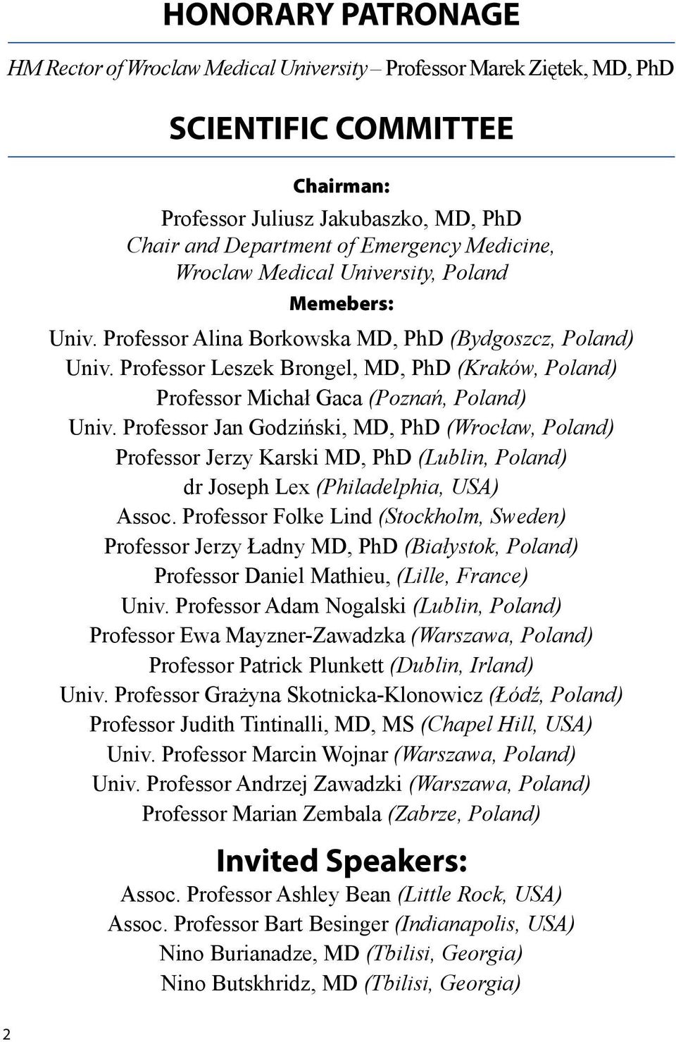 Professor Leszek Brongel, MD, PhD (Kraków, Poland) Professor Michał Gaca (Poznań, Poland) Univ.