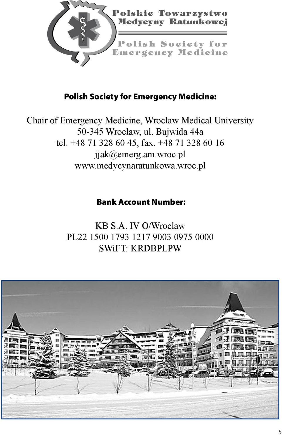 +48 71 328 60 16 jjak@emerg.am.wroc.pl www.medycynaratunkowa.wroc.pl Bank Account Number: KB S.