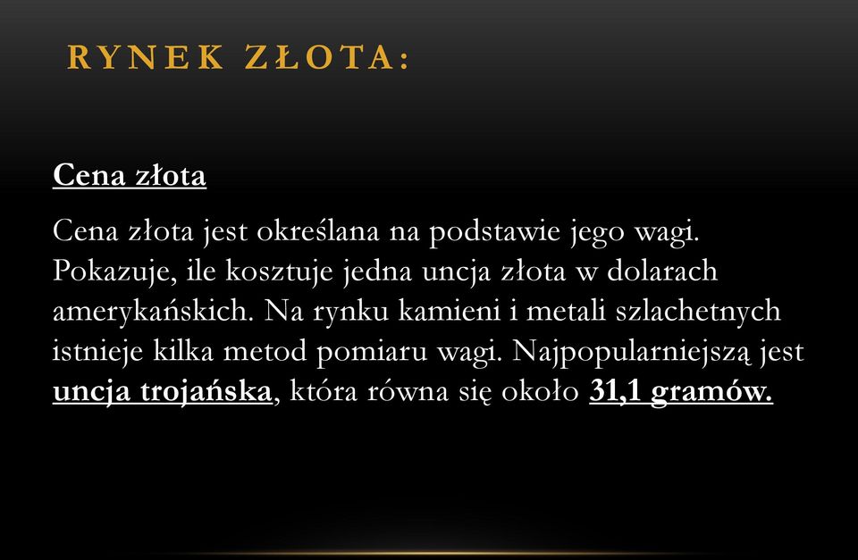Pokazuje, ile kosztuje jedna uncja złota w dolarach amerykańskich.