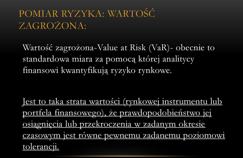 Jest to taka strata wartości (rynkowej instrumentu lub portfela finansowego), że