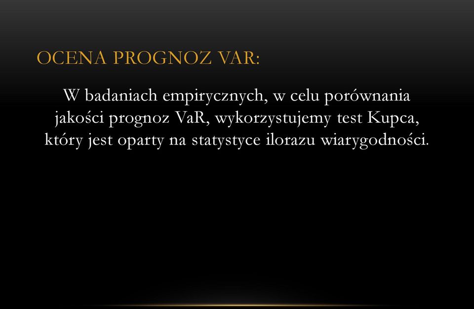 prognoz VaR, wykorzystujemy test Kupca,