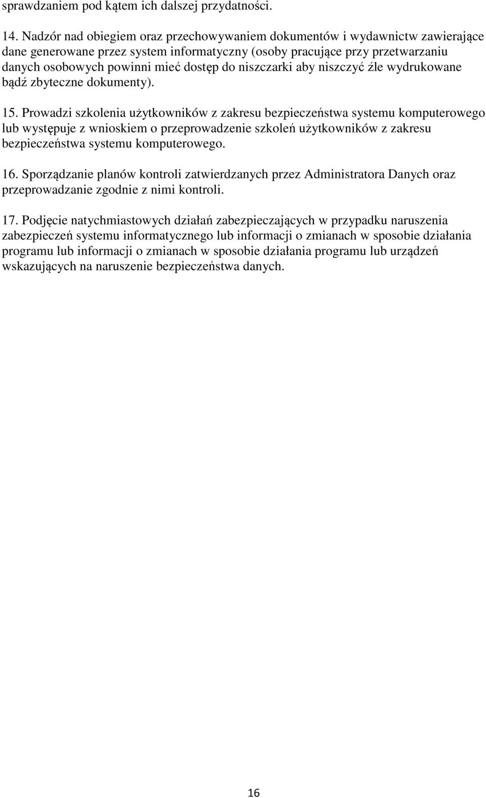 niszczarki aby niszczyć źle wydrukowane bądź zbyteczne dokumenty). 15.