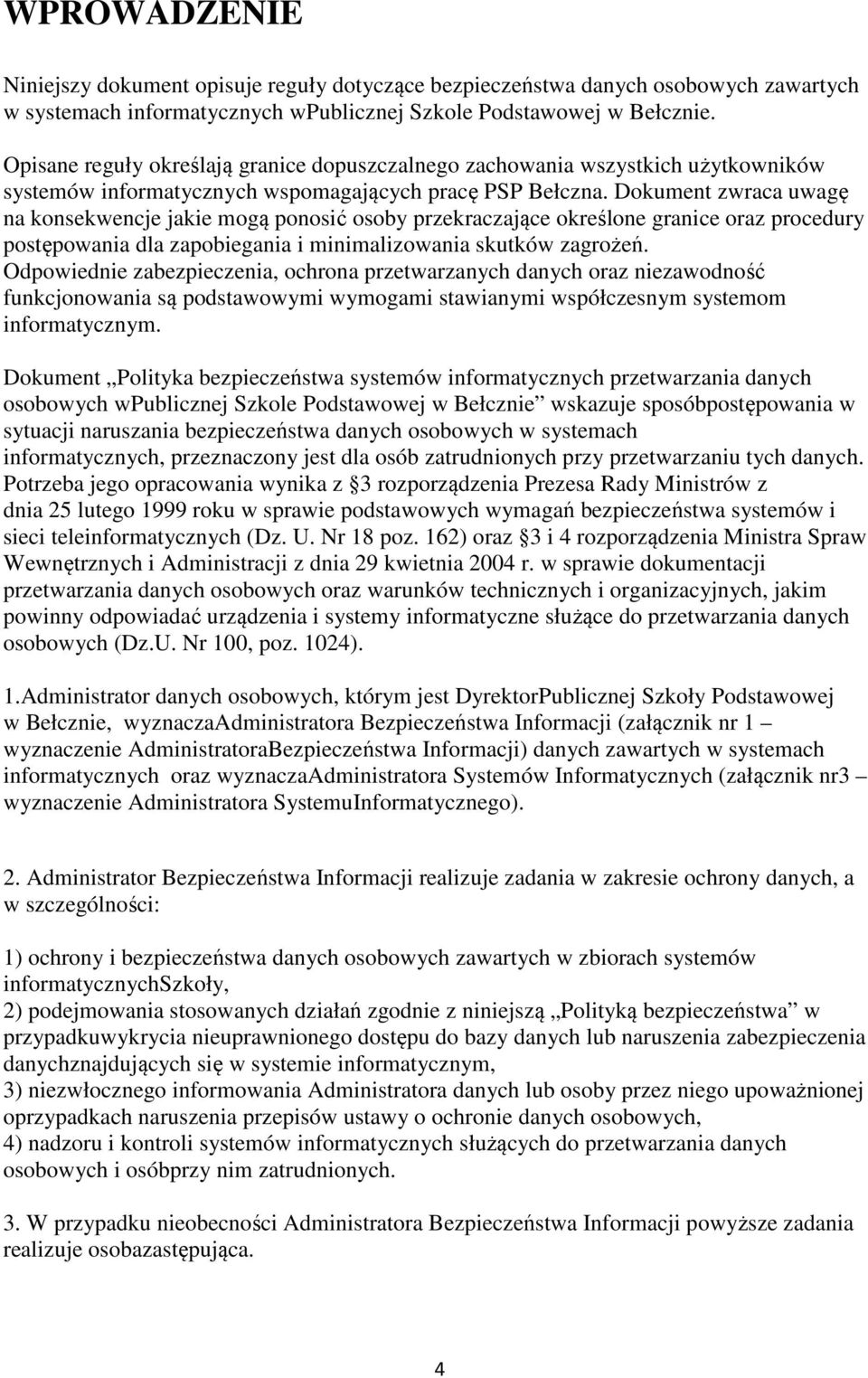 Dokument zwraca uwagę na konsekwencje jakie mogą ponosić osoby przekraczające określone granice oraz procedury postępowania dla zapobiegania i minimalizowania skutków zagrożeń.
