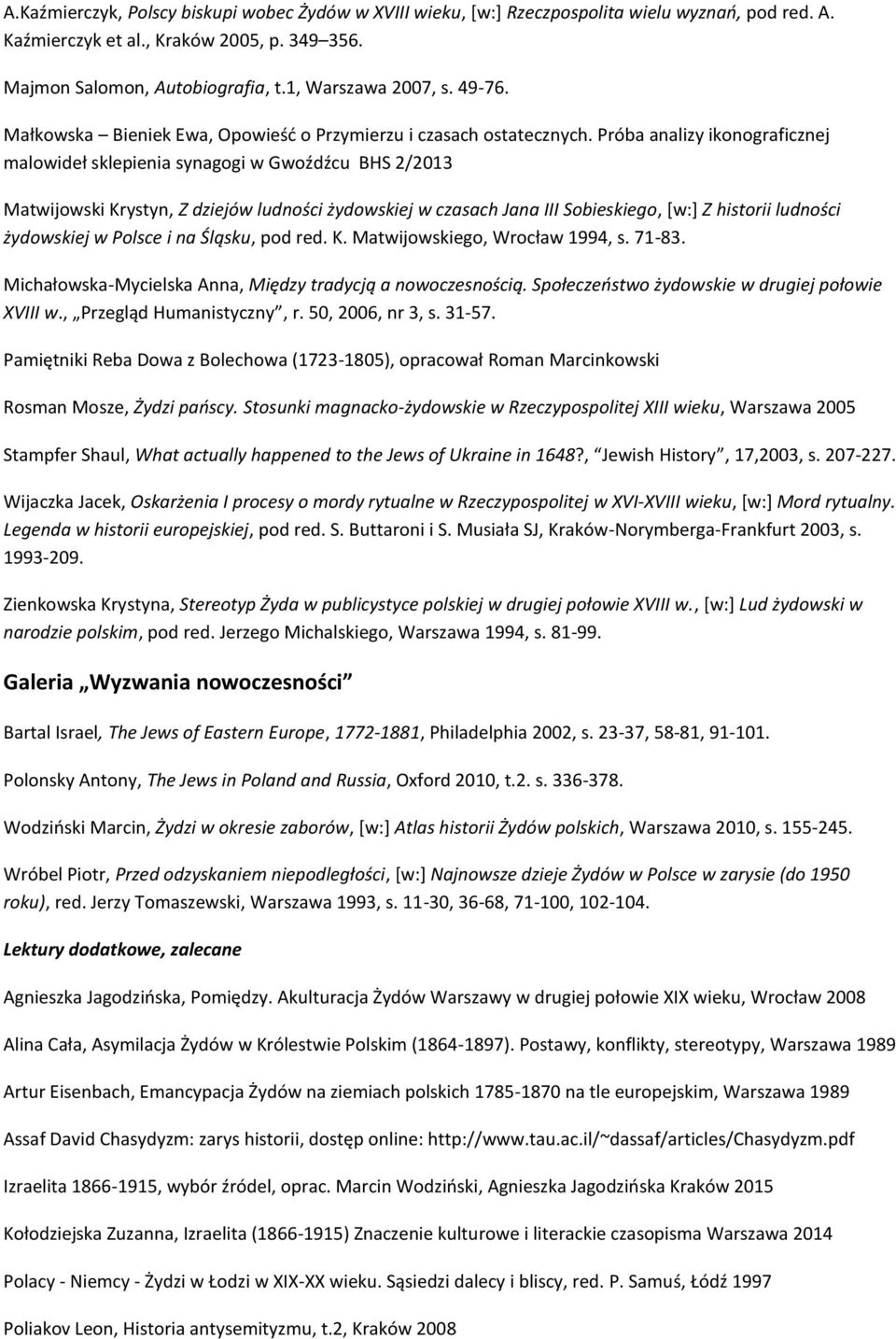 Próba analizy ikonograficznej malowideł sklepienia synagogi w Gwoźdźcu BHS 2/2013 Matwijowski Krystyn, Z dziejów ludności żydowskiej w czasach Jana III Sobieskiego, [w:] Z historii ludności