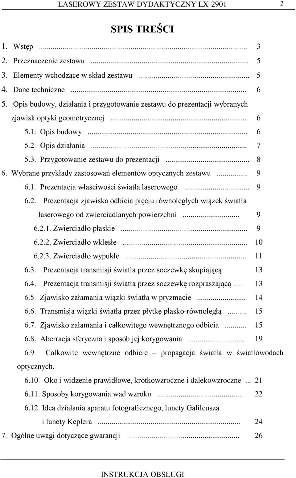 Wybrane przykłady zastosowań elementów optycznych zestawu... 9 6.1. Prezentacja właściwości światła laserowego... 9 6.2.