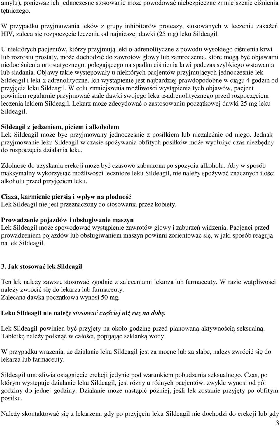 U niektórych pacjentów, którzy przyjmują leki α-adrenolityczne z powodu wysokiego ciśnienia krwi lub rozrostu prostaty, może dochodzić do zawrotów głowy lub zamroczenia, które mogą być objawami