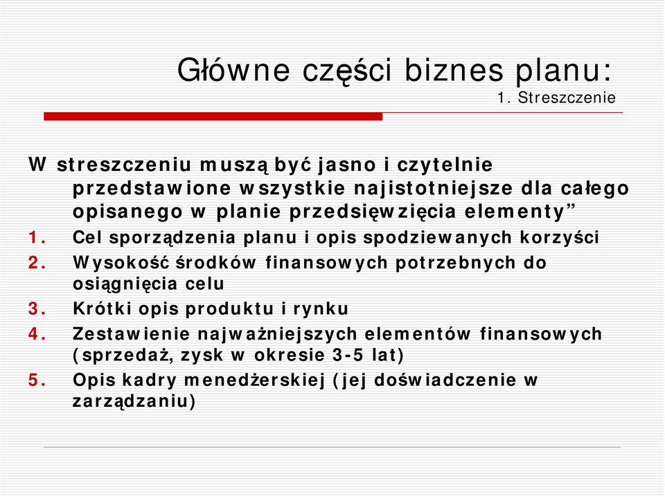 Wysokość środków finansowych potrzebnych do osiągnięcia celu 3. Krótki opis produktu i rynku 4.