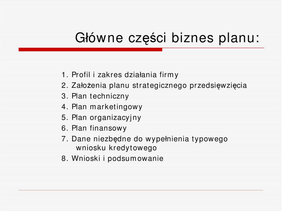 Plan techniczny 4. Plan marketingowy 5. Plan organizacyjny 6.