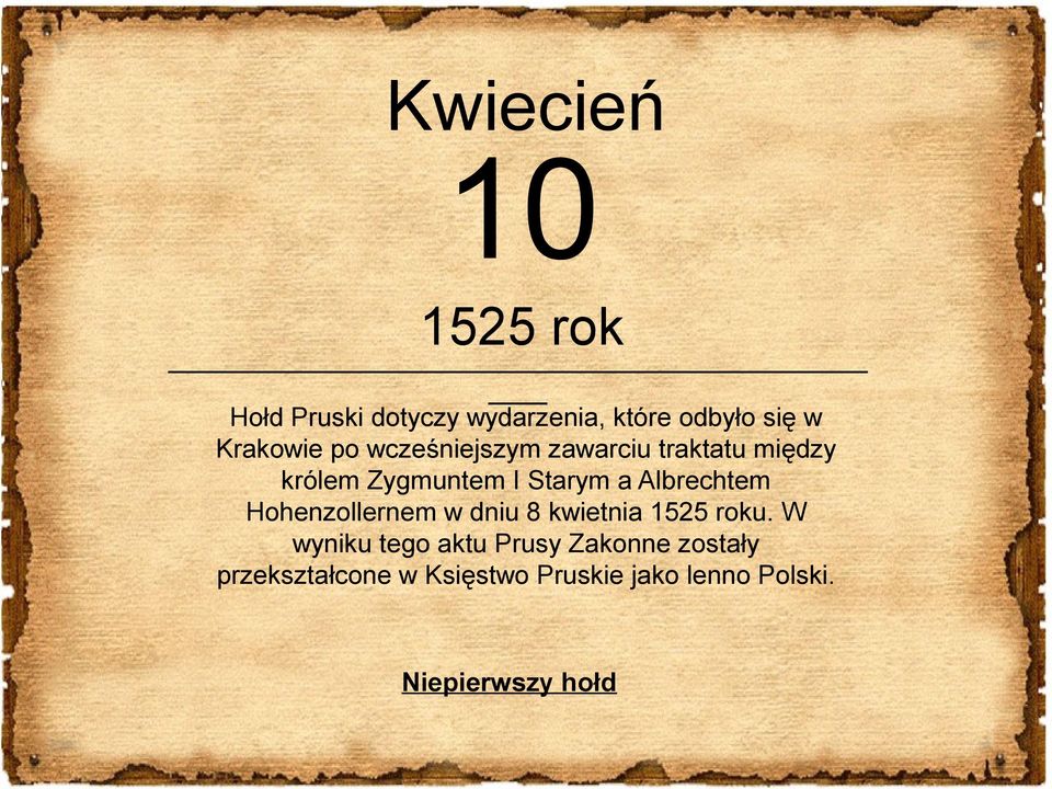 Albrechtem Hohenzollernem w dniu 8 kwietnia 1525 roku.