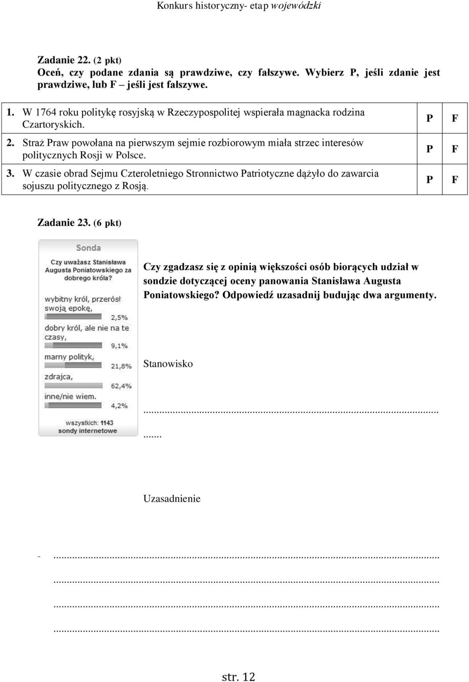 Straż raw powołana na pierwszym sejmie rozbiorowym miała strzec interesów politycznych Rosji w olsce. 3.