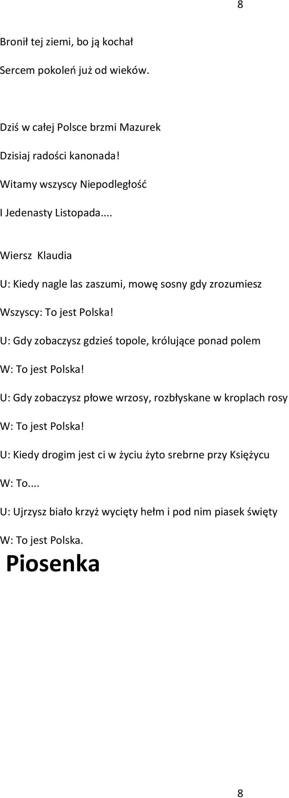 U: Gdy zobaczysz gdzieś topole, królujące ponad polem W: To jest Polska!