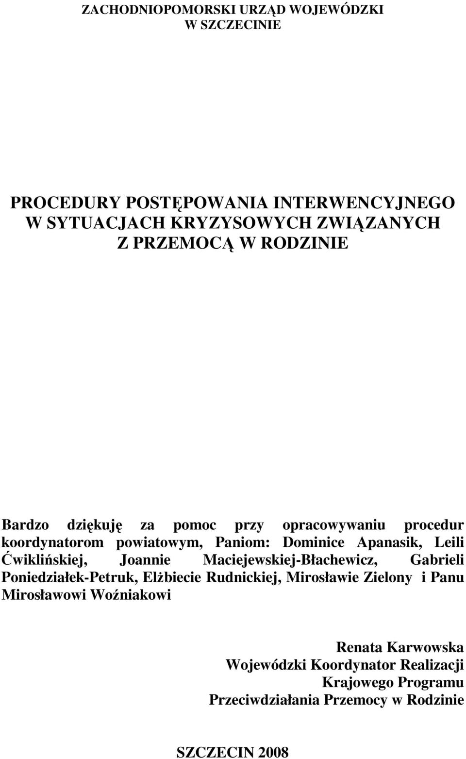 Ćwiklińskiej, Joannie Maciejewskiej-Błachewicz, Gabrieli Poniedziałek-Petruk, ElŜbiecie Rudnickiej, Mirosławie Zielony i Panu